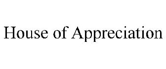 HOUSE OF APPRECIATION