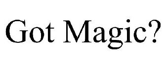 GOT MAGIC?