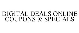 DIGITAL DEALS ONLINE COUPONS & SPECIALS