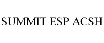 SUMMIT ESP ACSH