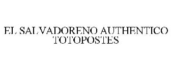 EL SALVADORENO AUTHENTICO TOTOPOSTES