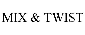 MIX & TWIST