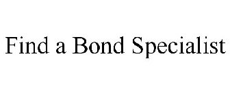 FIND A BOND SPECIALIST