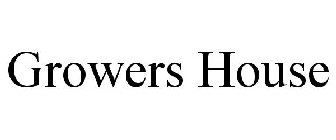 GROWERS HOUSE