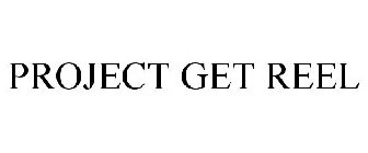 PROJECT GET REEL