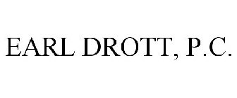 EARL DROTT, P.C.