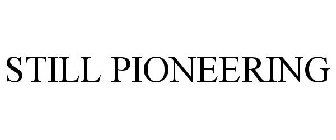 STILL PIONEERING