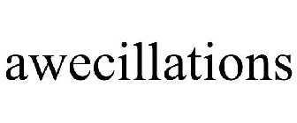 AWECILLATIONS