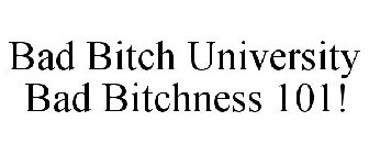 BAD BITCH UNIVERSITY BAD BITCHNESS 101!