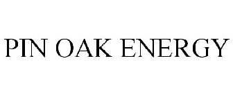 PIN OAK ENERGY