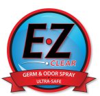 E Z CLEAR GERM & ODOR SPRAY ULTRA-SAFE