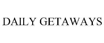 DAILY GETAWAYS