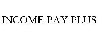 INCOME PAY PLUS