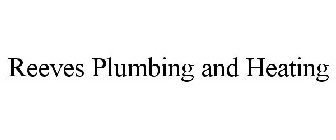 REEVES PLUMBING AND HEATING