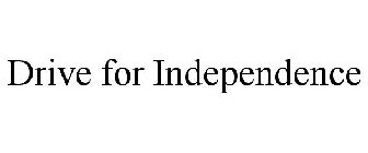DRIVE FOR INDEPENDENCE