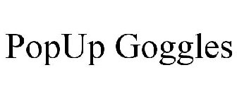 POPUP GOGGLES