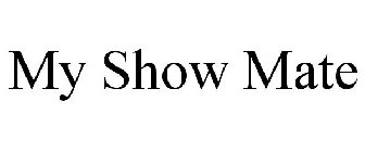 MY SHOW MATE