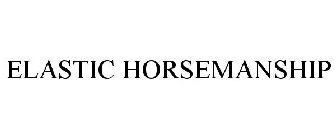 ELASTIC HORSEMANSHIP