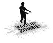 WAKE UP ZOMBIE!