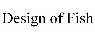 DESIGN OF FISH