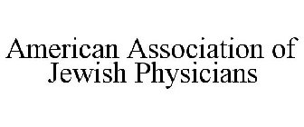 AMERICAN ASSOCIATION OF JEWISH PHYSICIANS