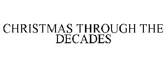 CHRISTMAS THROUGH THE DECADES