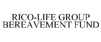 RICO-LIFE GROUP BEREAVEMENT FUND