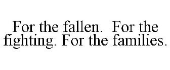 FOR THE FALLEN. FOR THE FIGHTING. FOR THE FAMILIES.