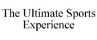 THE ULTIMATE SPORTS EXPERIENCE