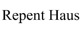 REPENT HAUS