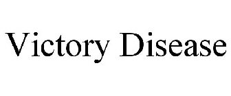 VICTORY DISEASE