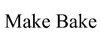 MAKE BAKE