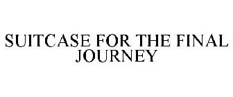 SUITCASE FOR THE FINAL JOURNEY
