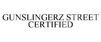 GUNSLINGERZ STREET CERTIFIED