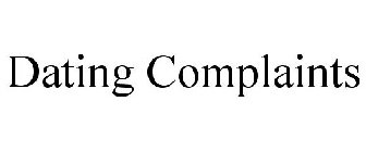 DATING COMPLAINTS