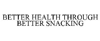 BETTER HEALTH THROUGH BETTER SNACKING