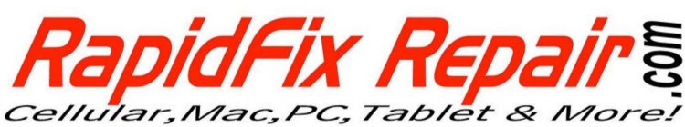 RAPIDFIX REPAIR.COM CELLULAR, MAC, PC, TABLET & MORE!