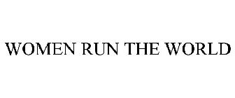 WOMEN RUN THE WORLD