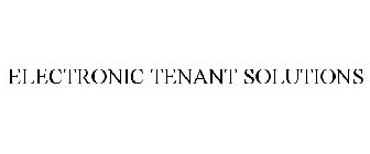 ELECTRONIC TENANT SOLUTIONS