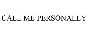 CALL ME PERSONALLY