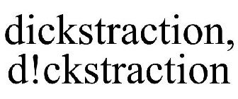 DICKSTRACTION, D!CKSTRACTION