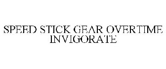 SPEED STICK GEAR OVERTIME INVIGORATE