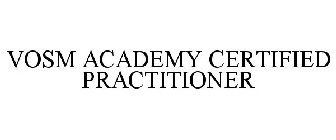 VOSM ACADEMY CERTIFIED PRACTITIONER