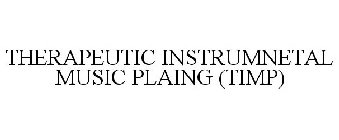 THERAPEUTIC INSTRUMNETAL MUSIC PLAING (TIMP)