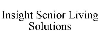 INSIGHT SENIOR LIVING SOLUTIONS