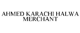 AHMED KARACHI HALWA MERCHANT