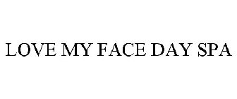 LOVE MY FACE DAY SPA