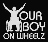 YOUR BOY ON WHEELZ