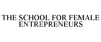 THE SCHOOL FOR FEMALE ENTREPRENEURS