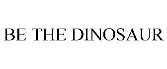 BE THE DINOSAUR